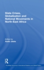 Image for State crises, globalisation, and national movements in north east Africa  : the Horn&#39;s dilemma