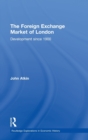 Image for The foreign exchange market of London  : development since 1900