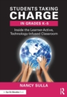 Image for Students taking charge in grades k-5  : inside the learner-active, technology-infused classroom