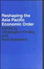 Image for Reshaping the Asia Pacific economic order