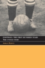 Image for Football, the first hundred years  : the untold story