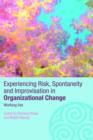 Image for Experiencing risk, spontaneity and improvisation in organizational change  : working live