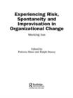 Image for Experiencing risk, spontaneity and improvisation in organizational change  : working live