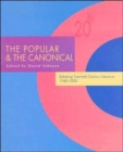 Image for The popular &amp; the canonical  : debating twentieth-century literature 1940-2000