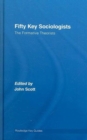 Image for Fifty Key Sociologists: The Formative Theorists