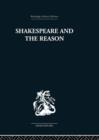Image for Shakespeare and the Reason : A Study of the Tragedies and the Problem Plays