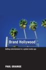 Image for Brand Hollywood  : selling entertainment in a global media age