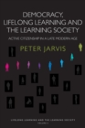 Image for Democracy, lifelong learning and the learning society  : active citizenship in a late modern age