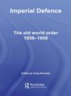 Image for Imperial defence  : the old world order 1856-1956