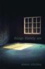 Image for Things merely are  : philosophy in the poetry of Wallace Stevens