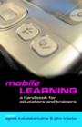 Image for Mobile learning  : a handbook for educators and trainers