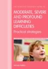 Image for The Effective Teachers Guide to Moderate, Severe and Profound Learning Difficulties (Cognitive Impairments)