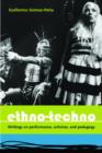 Image for Ethno-techno  : writings on performance, activism and pedagogy