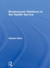 Image for Employment relations and the health service  : the management of reforms