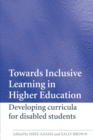 Image for Towards inclusive learning in higher education  : developing curricula for disabled students