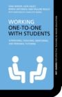 Image for Working one-to-one with students  : supervising, coaching, mentoring, and personal tutoring