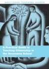 Image for A Practical Guide to Teaching Citizenship in the Secondary School