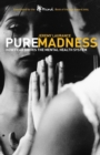 Image for Pure madness  : how fear drives the mental health system