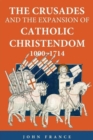 Image for The Crusades and the Expansion of Catholic Christendom, 1000-1714