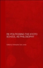 Image for Re-Politicising the Kyoto School as Philosophy