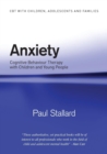 Image for Anxiety  : cognitive behavioural therapy with children and young people