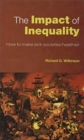 Image for The impact of inequality  : how to make sick societies healthier