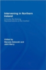 Image for Intervening in Northern Ireland  : critically re-thinking representations of the conflict