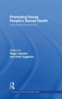 Image for Promoting young people&#39;s sexual health  : international perspectives