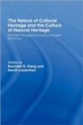 Image for The Nature of Cultural Heritage, and the Culture of Natural Heritage