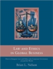 Image for Law and ethics in global business  : how to integrate law and ethics into corporate governance around the world