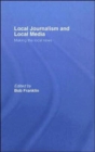 Image for Local Journalism and Local Media : Making the Local News
