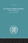 Image for Six Centuries of Work and Wages : The History of English Labour