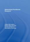 Image for Networking practitioner research  : the effective use of networks in educational research