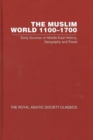 Image for The Muslim world, 1100-1700  : early sources on Middle East history, geography and travel