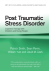 Image for Post traumatic stress disorder  : cognitive therapy with children and young people