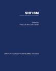 Image for Shi&#39;ism : Critical Concepts in Islamic Studies