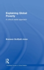 Image for Explaining global poverty  : a critical realist approach