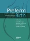 Image for Preterm birth  : mechanisms, mediators, prediction, prevention &amp; interventions