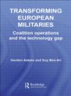 Image for Transforming European militaries  : coalition operations and the technology gap