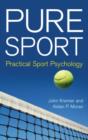 Image for Pure sport  : practical sport psychology