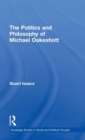 Image for The Politics and Philosophy of Michael Oakeshott