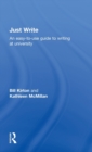 Image for Just write  : an easy-to-use guide to writing at university
