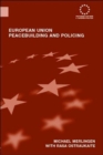 Image for European Union peacebuilding and policing  : governance and the European security and defence policy