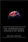 Image for The International Politics of Space