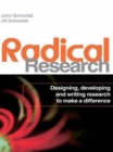 Image for Radical research  : designing, developing and writing research to make a difference