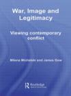 Image for Legitimacy, image and war  : viewing contemporary conflict