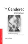 Image for The gendered unconscious  : can gender discourses subvert psychoanalysis?