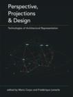 Image for Perspective, projections and design  : technologies of architectural representation