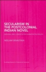 Image for Secularism in the postcolonial Indian novel  : cosmopolitan narratives in English