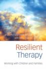 Image for Resilient therapy with children and families